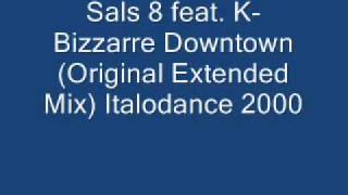 Sals 8 feat. K-Bizzarre Downtown (Original Extended Mix) .wmv