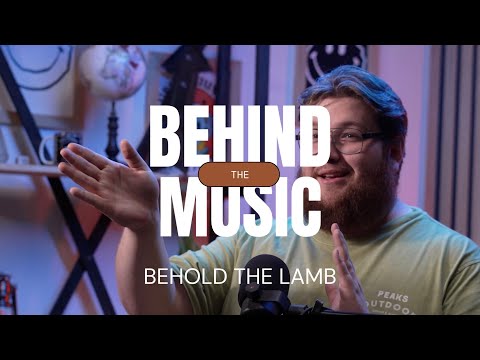 Behind The Music - Behold The Lamb
