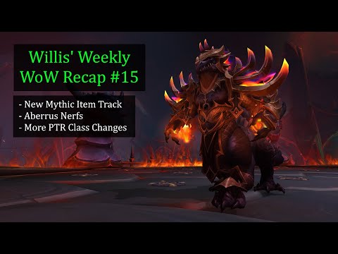 New Mythic Item Track,  Aberrus Raid Nerfs, Neltharus Chains are OP | Willis' Weekly WoW Recap #15