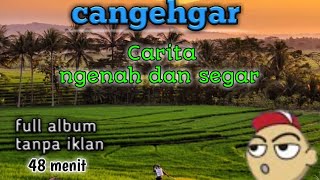 Download lagu cangehgar terbaru 2022 || full album tanpa iklan si Udin #cangehgar #bodorsunda mp3 Download lagu cangehgar terbaru 2022 || full album tanpa iklan si Udin #cangehgar #bodorsunda mp3