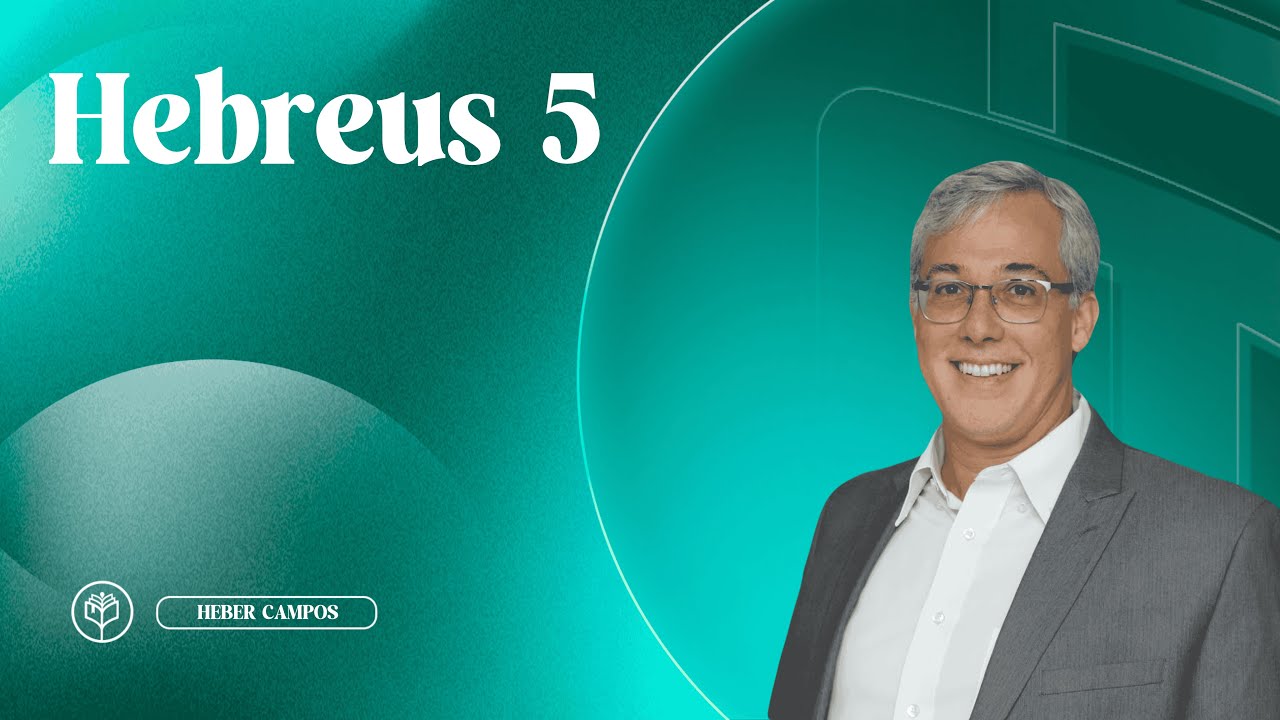 Heber Campos | Hebreus 5