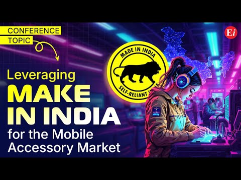 Leveraging “Make in India” for the Mobile Accessory Market