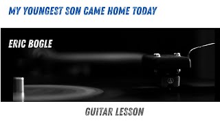 My Youngest Son Came Home Today - Eric Bogle (Billy Bragg) Guitar Lesson