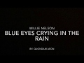 Blue eyes crying in the rain - Willie Nelson (lyrics)