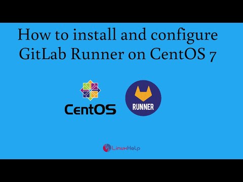 How to Install and configure GitLab runner on centos 7 | LinuxHelp ...