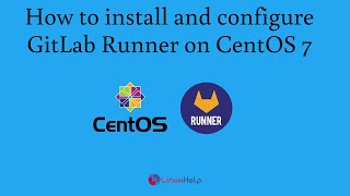 How to Configure & Register GitLab runner on CentOS