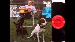 Claude King -  Friend, Lover, Woman, Wife