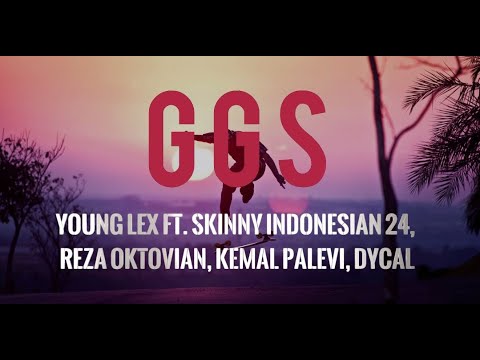 LIRIK LAGU || Young lex Ft Reza Oktovian, Skinny Indonesian 24, Kemal Palevi, Dycal - GGS