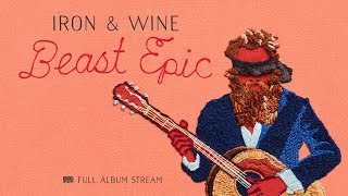 Iron &amp; Wine - Beast Epic [FULL ALBUM STREAM]