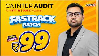 CA Inter Audit Fastrack Lectures Available Now for Only ₹99. Enroll Now! ASPC
