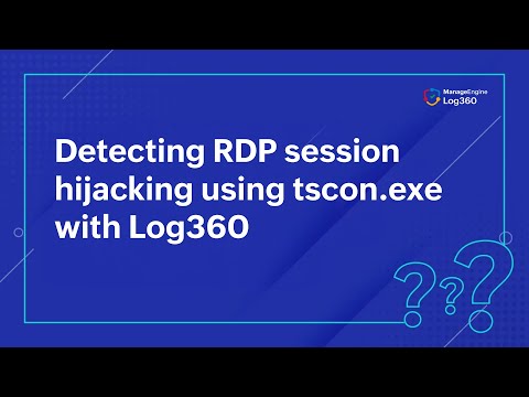 Detecting RDP session hijacking using tscon.exe with Log360