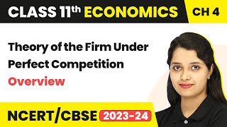 Class 11 Economics Chapter 4 |Theory Of The Firm Under Perfect Competition - Overview