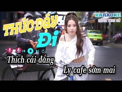 Karaoke Thức Dậy Đi | Tone Nữ - Cái Này Mới Là Cuộc Sống Miền Tây  - DJ HYENA REMIX - HỒ PHI NAL