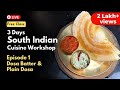 Perfect Dosa Batter With Plain Dosa Recipe South Indian Cuisine Free Online Workshop Ep 1
