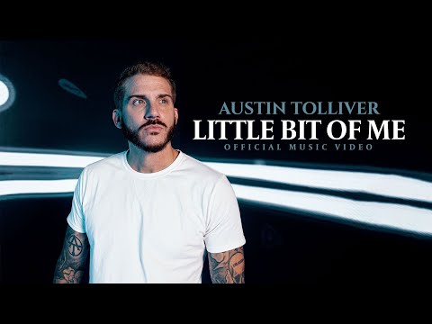 Austin Tolliver - Little Bit Of Me (Official Music Video)
