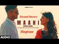 Mahi Song Ringtone ( Slowed + Reverv ) ll Madhur Sharma , Swati Chauhan ll Ringtone , dj remix mahi