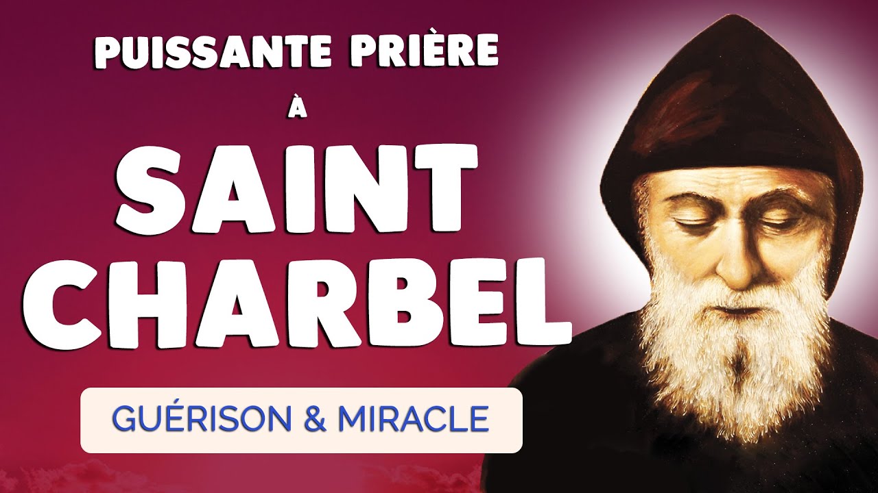 🙏 PRIÈRE à SAINT CHARBEL 🙏 PRIÈRE de GUÉRISON très PUISSANTE