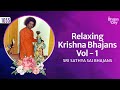 1055 Relaxing Krishna Bhajans Vol 1 Sri Sathya Sai Bhajans