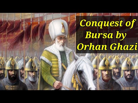 Conquista de bursa por Orhan ghazi | Filho de Osman Ghazi | Império Bizantino | Império Otomano