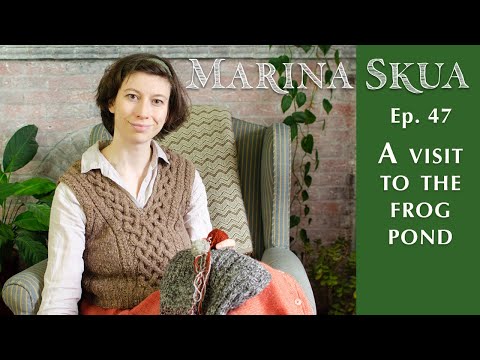 Marina Skua Ep 47 – Clearing the knitting needles; finished objects and frogging an abandoned WIP