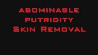 abominable putridity Skin Removal (!!! Must hear !!!)