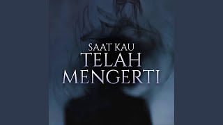 Download lagu Saat Kau Telah Mengerti mp3 Download lagu Saat Kau Telah Mengerti mp3