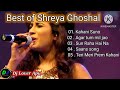 Best Of Shreya Ghoshal Top 5 Superhit Song Shreya Ghoshal Hit Song Shreya Ghoshal Sad Song