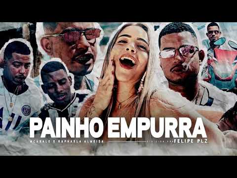 MC ABALO E RAPHAELA ALMEIDA - PAINHO EMPURRA ( BATE NA MONHA CARA )