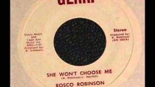 Rosco (Roscoe) Robinson - She Won&#39;t Choose Me