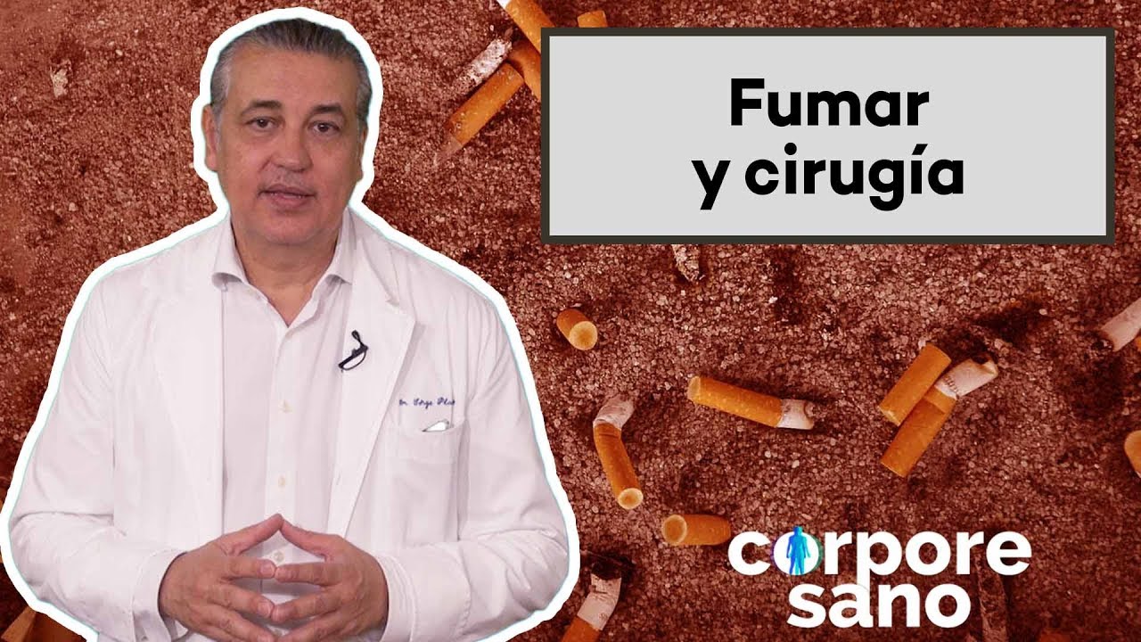 ¿Por qué hay que dejar de fumar antes y después de una cirugía I Corpore Sano