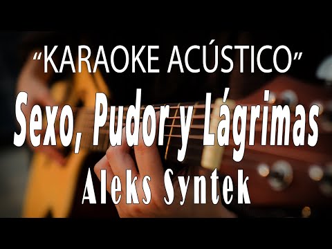 Sexo, Pudor y Lágrimas - Aleks Syntek (KARAOKE ACÚSTICO)