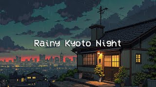Rainy Kyoto Night 🌧️ Chill Lofi Beats for you to Stress Relief, Sleep Well, Healing ~ Lofi Vibes