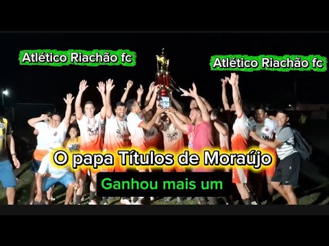O papa Títulos de Moraújo CE Ganhou mais um (Atlético Riachão fc)