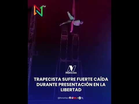 TRAPECISTA SUFRE FUERTE CAÍDA DURANTE PRESENTACIÓN EN LA LIBERTAD