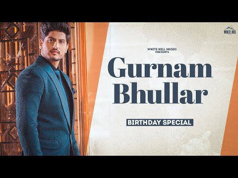 GURNAM BHULLAR : Birthday Special | Birthday Wishes