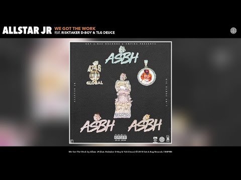 Allstar JR - We Got The Work (feat. Risktaker D-Boy & TLG Deuce) (Audio)