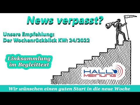 Der HALLO MEINUNG Wochenrückblick KW 24/2022 - Links im Begleittext