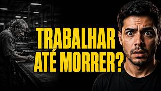 VOCÊ VAI TRABALHAR ATÉ MORRER? A verdade que ninguém te conta sobre dinheiro