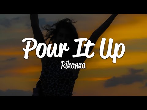 Rihanna - Pour It Up (Lyrics)