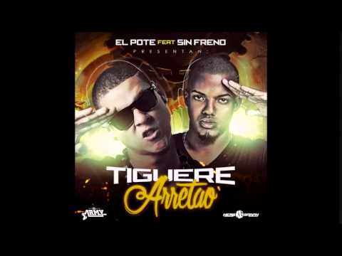 El Pote feat  Sin Freno — Tiguere Arretao (Audio oficial)
