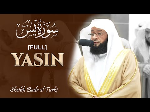 Full Surah Yaseen | Sheikh Badr Al Turki | Beautiful recitation | سورة يس