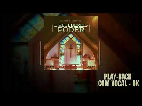 Daniel Lüdtke - E Recebereis Poder - Playback *Com Vocal* - 8K