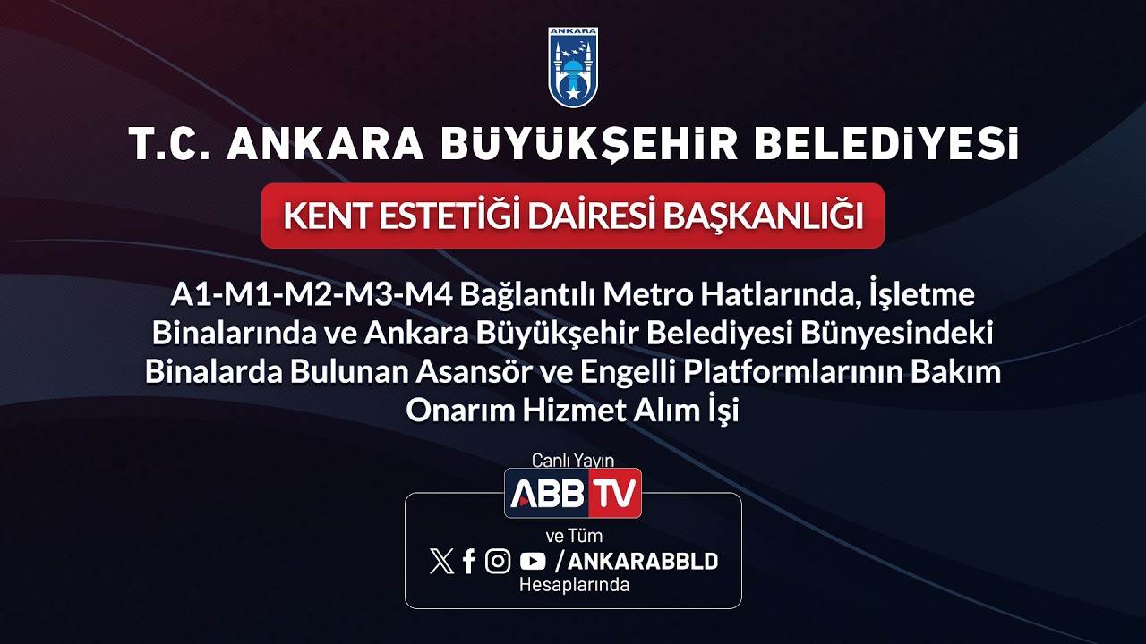 KENT ESTETİĞİ DAİ BAŞK-Metro Hatlarında, Asansör ve Engelli Platformlarının Bakım Onarım HizAlım İşi