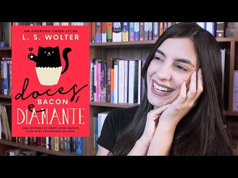 LEITURA GOSTOSA PARA SE DISTRAIR: Doces, Bacon e Diamante, de Larissa Wolter