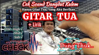 Download lagu GITAR TUA • CEK SOUND DANGDUT KALEM • EDISI KARYA H. RHOMA IRAMA • Full Bass•  Lyric Video mp3