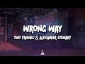 Two Friends Alexander Stewart Wrong Way Lyrics