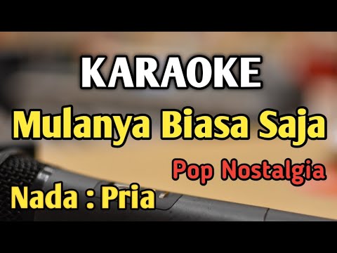 MULANYA BIASA SAJA - KARAOKE || NADA PRIA COWOK || Pop Nostalgia || Pance Pondaag || Live Keyboard