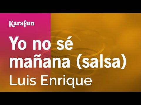 Yo no sé mañana (salsa) - Luis Enrique | Versión Karaoke | KaraFun