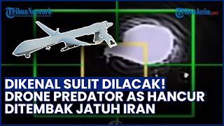 Dikenal Sulit Dilacak! Drone Predator AS Ditembak Jatuh Iran, MQ-1 Disebut Canggih Intai Musuh