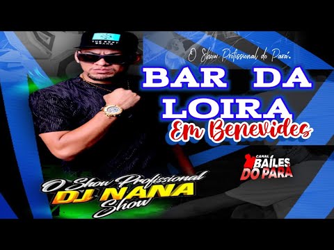 DJ NANÁ O SHOW PROFISSIONAL EM BENEVIDES NO BAR DA LOIRA
